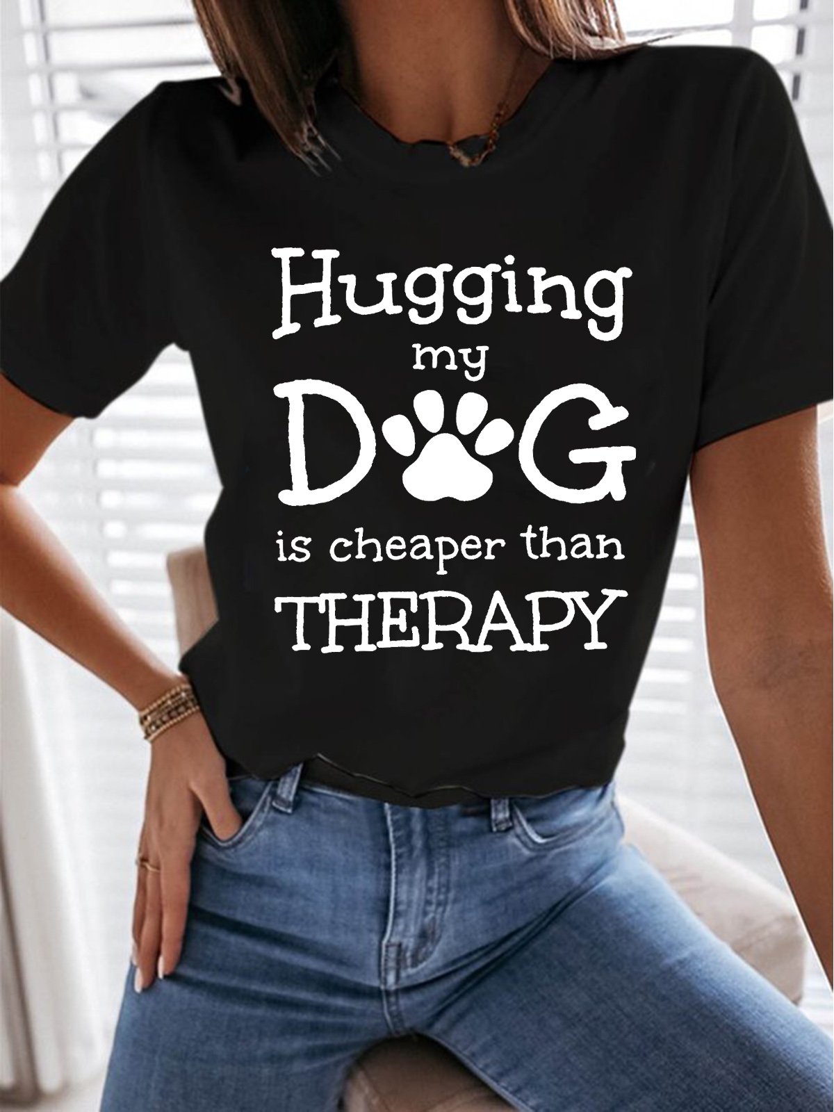 Hugging My Dog Is Cheaper Than Therapy Casual Crew Neck Shirt