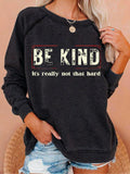 Be Kind It's Really Not That Hard Casual Sweatshirt