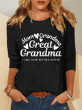 Mom grandmother great grandmother I just keep getting better Grandma T-Shirt