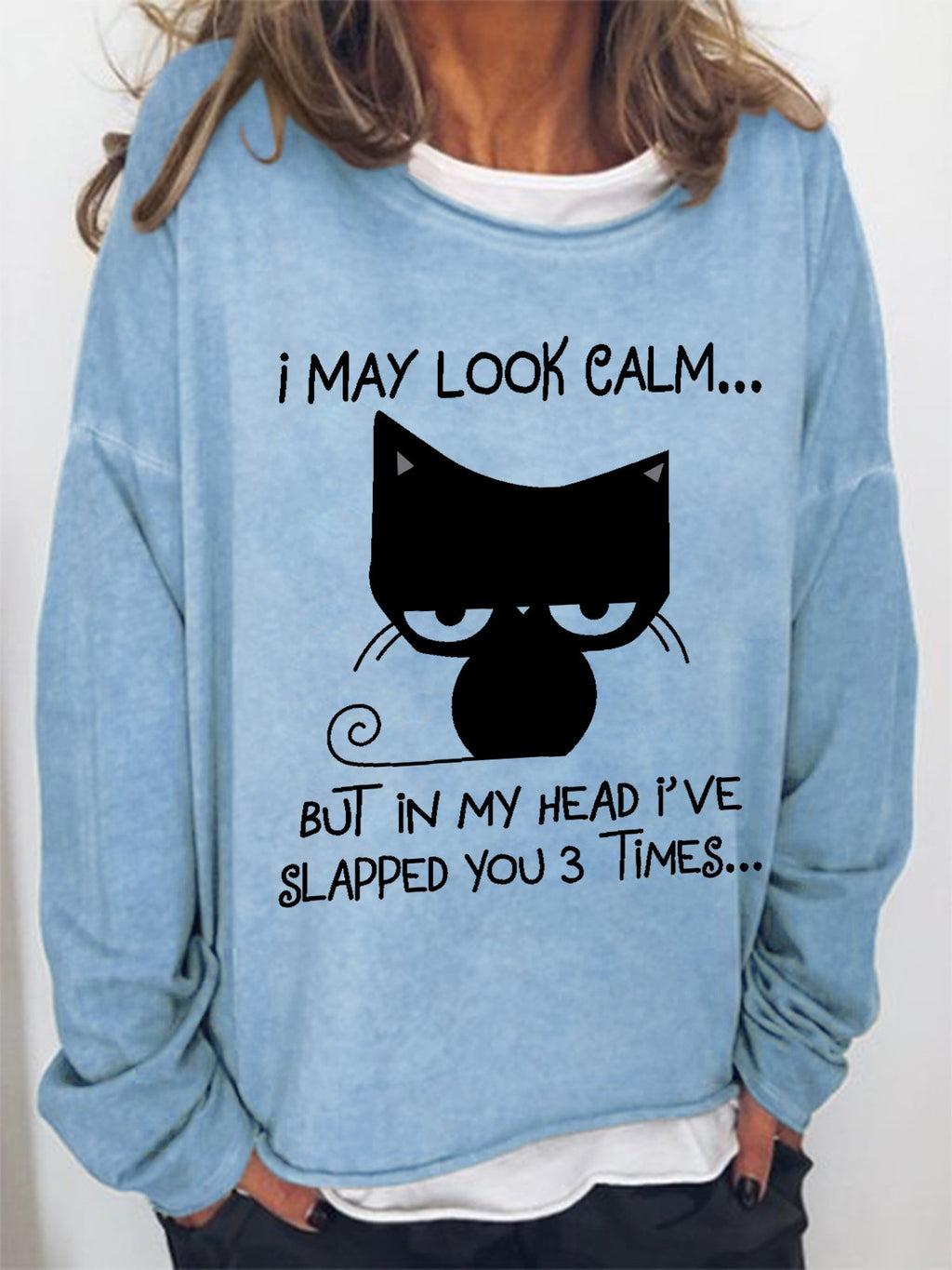 Women Funny Graphic I May Look Calm But In My Head I've Slapped You 3 Times Simple Sweatshirt