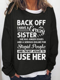 Back Off I Have A Crazy Sister Women's Sweatshirt