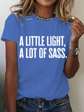 A Little Light, A Lot Of Sass Cotton T-Shirt