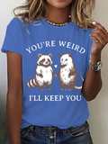 Women's 'You're Weird I'll Keep You' Valentine's Day Funny T-shirt